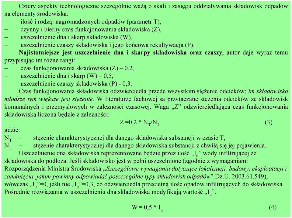 odpadów (parametr T), czynny i bierny czas funkcjonowania składowiska (Z), uszczelnienie dna i skarp składowiska (W), uszczelnienie czaszy składowiska i jego końcowa rekultywacja (P).