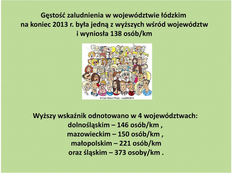 Wyższy wskaźnik odnotowano w 4 województwach: dolnośląskim 146