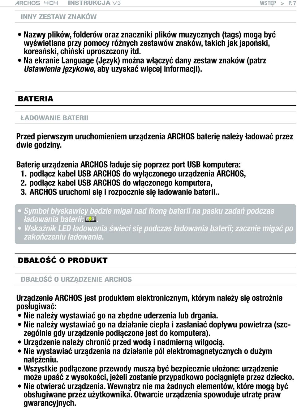 Na ekranie Language (Język) można włączyć dany zestaw znaków (patrz Ustawienia językowe, aby uzyskać więcej informacji).