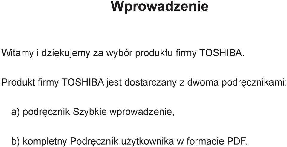 Produkt firmy TOSHIBA jest dostarczany z dwoma