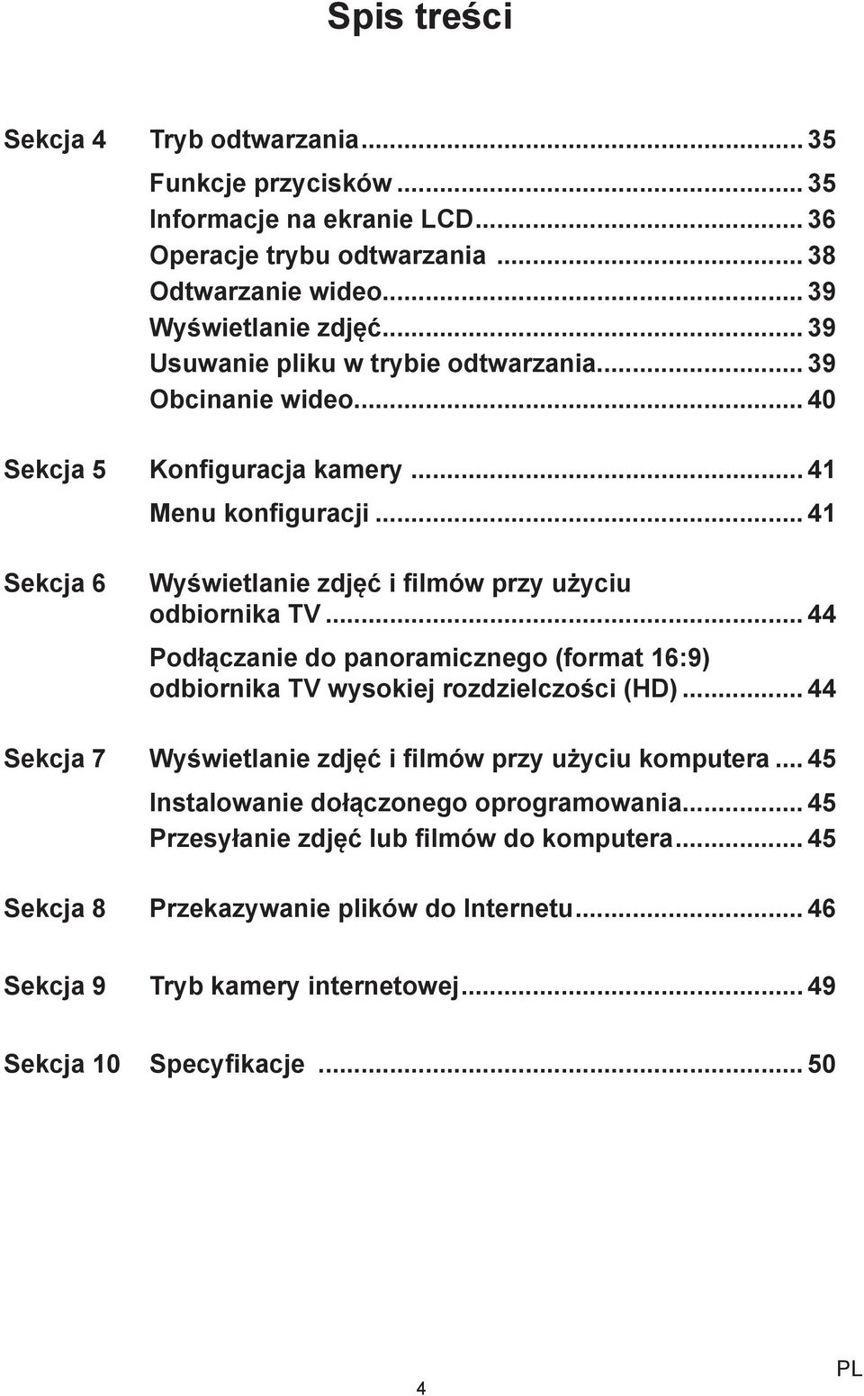 .. 41 Sekcja 6 Wyświetlanie zdjęć i filmów przy użyciu odbiornika TV... 44 Podłączanie do panoramicznego (format 16:9) odbiornika TV wysokiej rozdzielczości (HD).