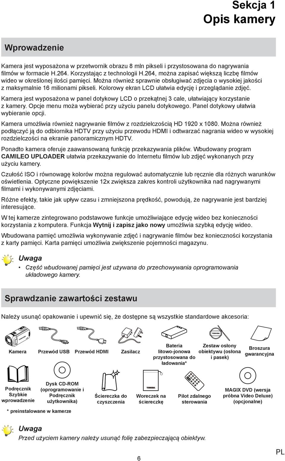 Kolorowy ekran LCD ułatwia edycję i przeglądanie zdjęć. Kamera jest wyposażona w panel dotykowy LCD o przekątnej 3 cale, ułatwiający korzystanie z kamery.