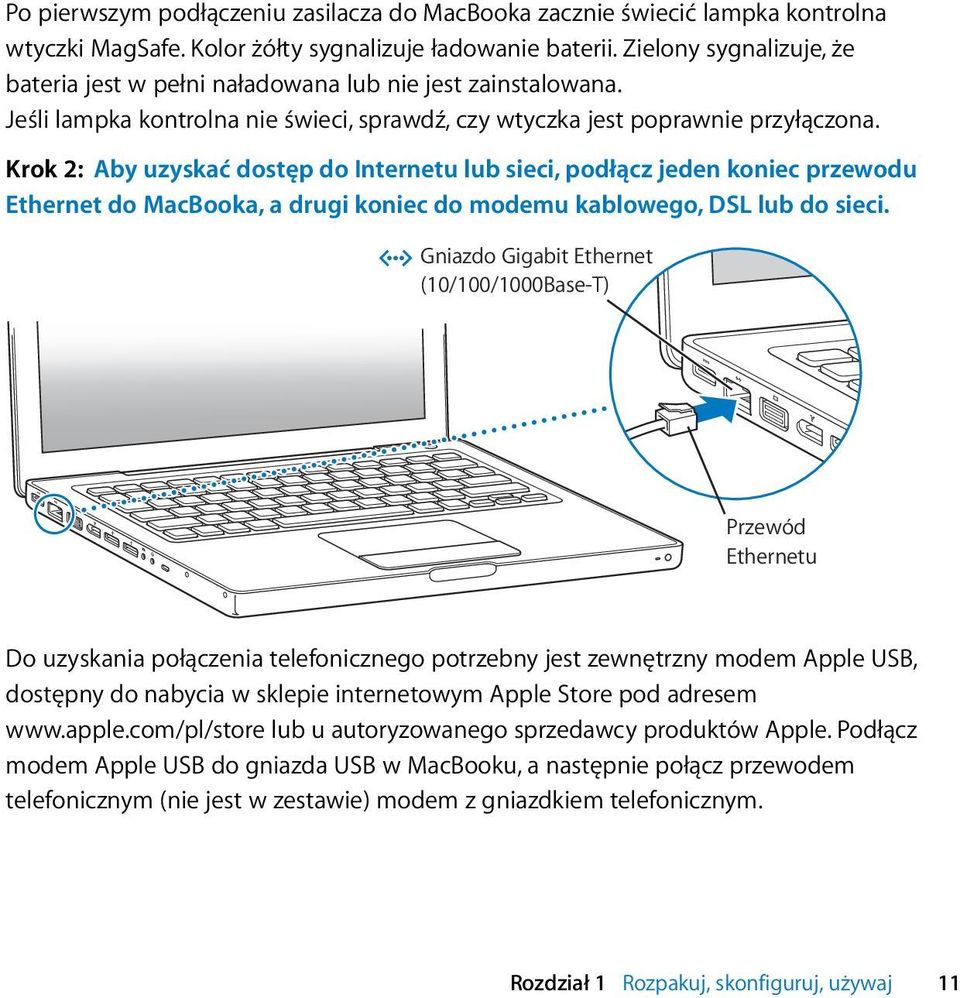 Krok 2: Aby uzyskać dostęp do Internetu lub sieci, podłącz jeden koniec przewodu Ethernet do MacBooka, a drugi koniec do modemu kablowego, DSL lub do sieci.