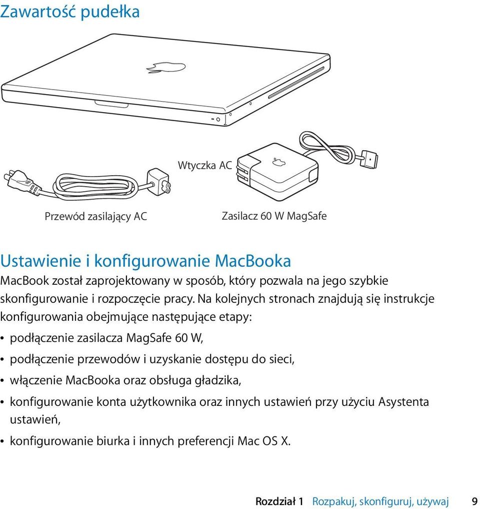 Na kolejnych stronach znajdują się instrukcje konfigurowania obejmujące następujące etapy: Â podłączenie zasilacza MagSafe 60 W, Â podłączenie przewodów i