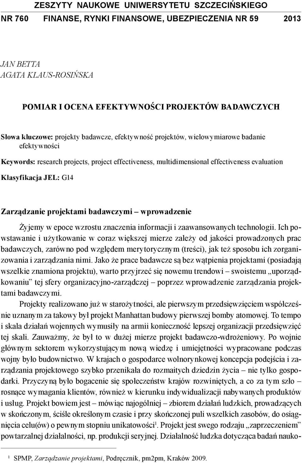 Zarządzanie projektami badawczymi wprowadzenie Żyjemy w epoce wzrostu znaczenia informacji i zaawansowanych technologii.