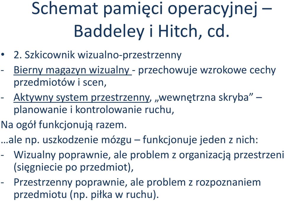 system przestrzenny, wewnętrzna skryba planowanie i kontrolowanie ruchu, Na ogół funkcjonują razem. ale np.