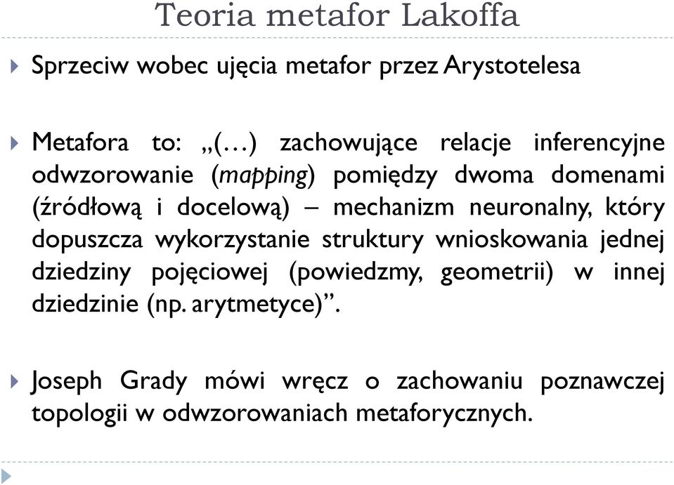 dopuszcza wykorzystanie struktury wnioskowania jednej dziedziny pojęciowej (powiedzmy, geometrii) w innej