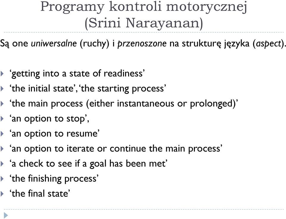 getting into a state of readiness the initial state, the starting process the main process (either