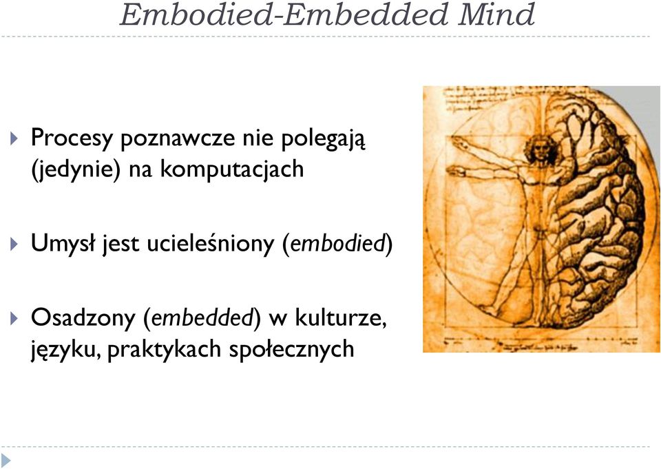 jest ucieleśniony (embodied) Osadzony