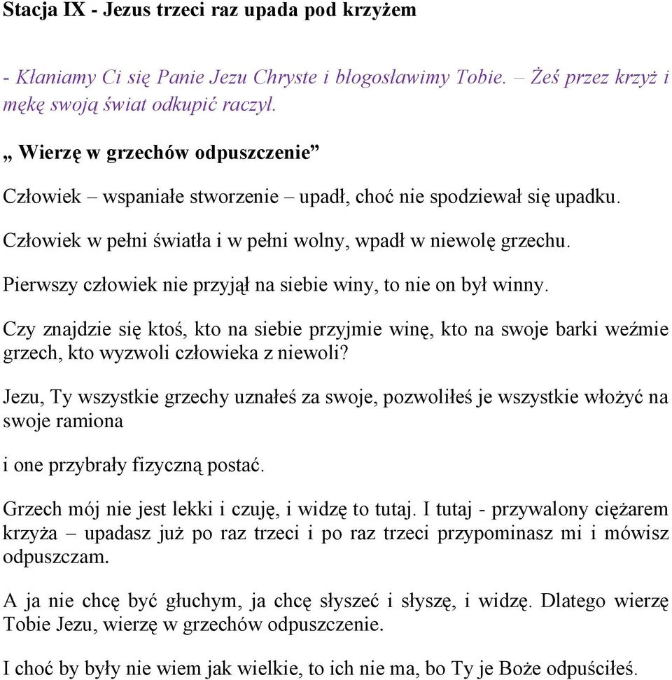 Czy znajdzie się ktoś, kto na siebie przyjmie winę, kto na swoje barki weźmie grzech, kto wyzwoli człowieka z niewoli?