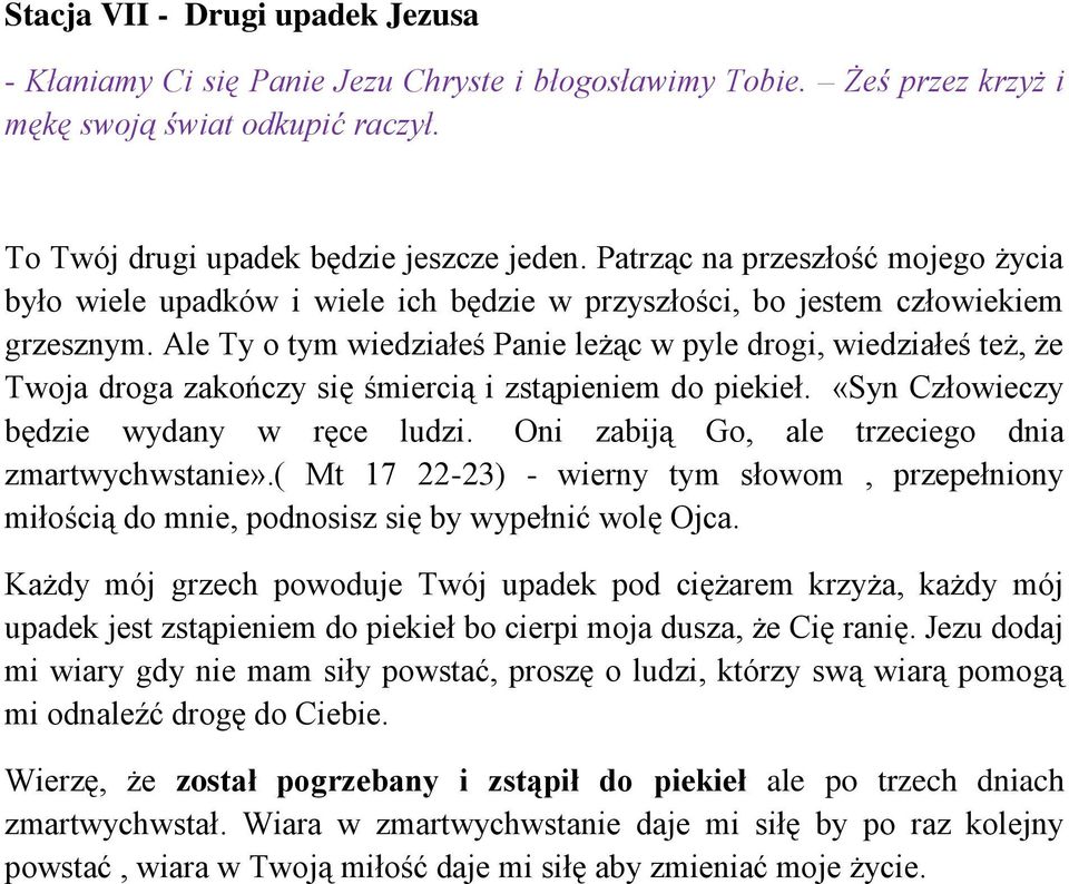 Oni zabiją Go, ale trzeciego dnia zmartwychwstanie».( Mt 17 22-23) - wierny tym słowom, przepełniony miłością do mnie, podnosisz się by wypełnić wolę Ojca.