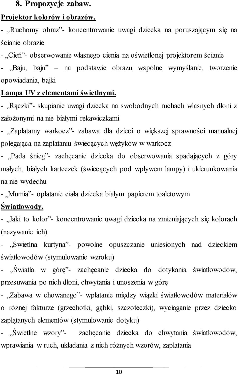 wymyślanie, tworzenie opowiadania, bajki Lampa UV z elementami świetlnymi.