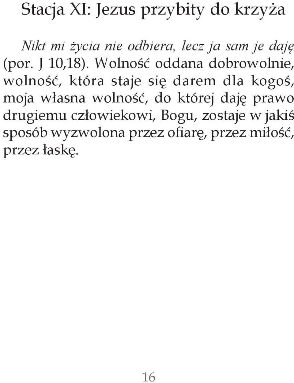 Wolność oddana dobrowolnie, wolność, która staje się darem dla kogoś, moja