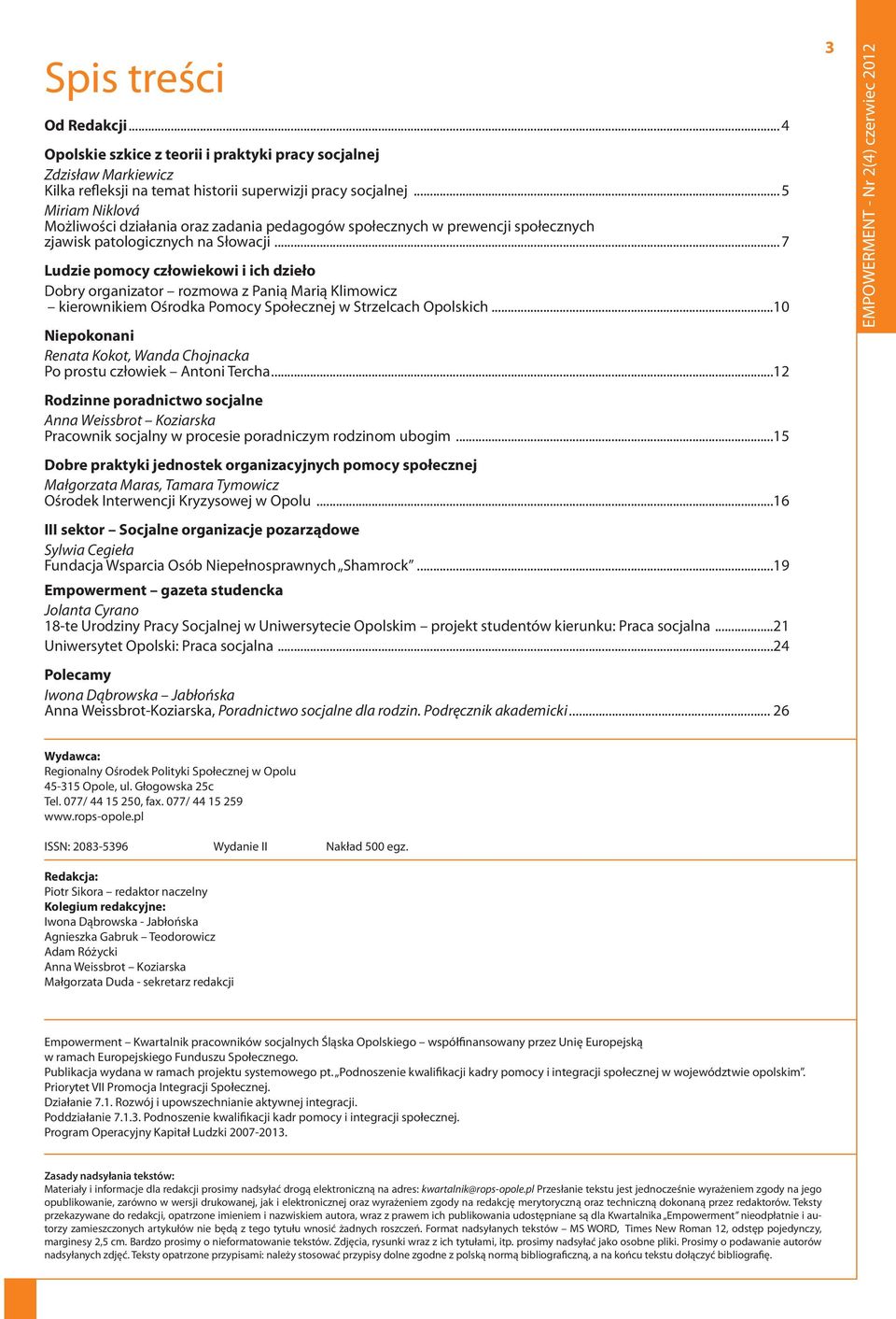 ..7 Ludzie pomocy człowiekowi i ich dzieło Dobry organizator rozmowa z Panią Marią Klimowicz kierownikiem Ośrodka Pomocy Społecznej w Strzelcach Opolskich.