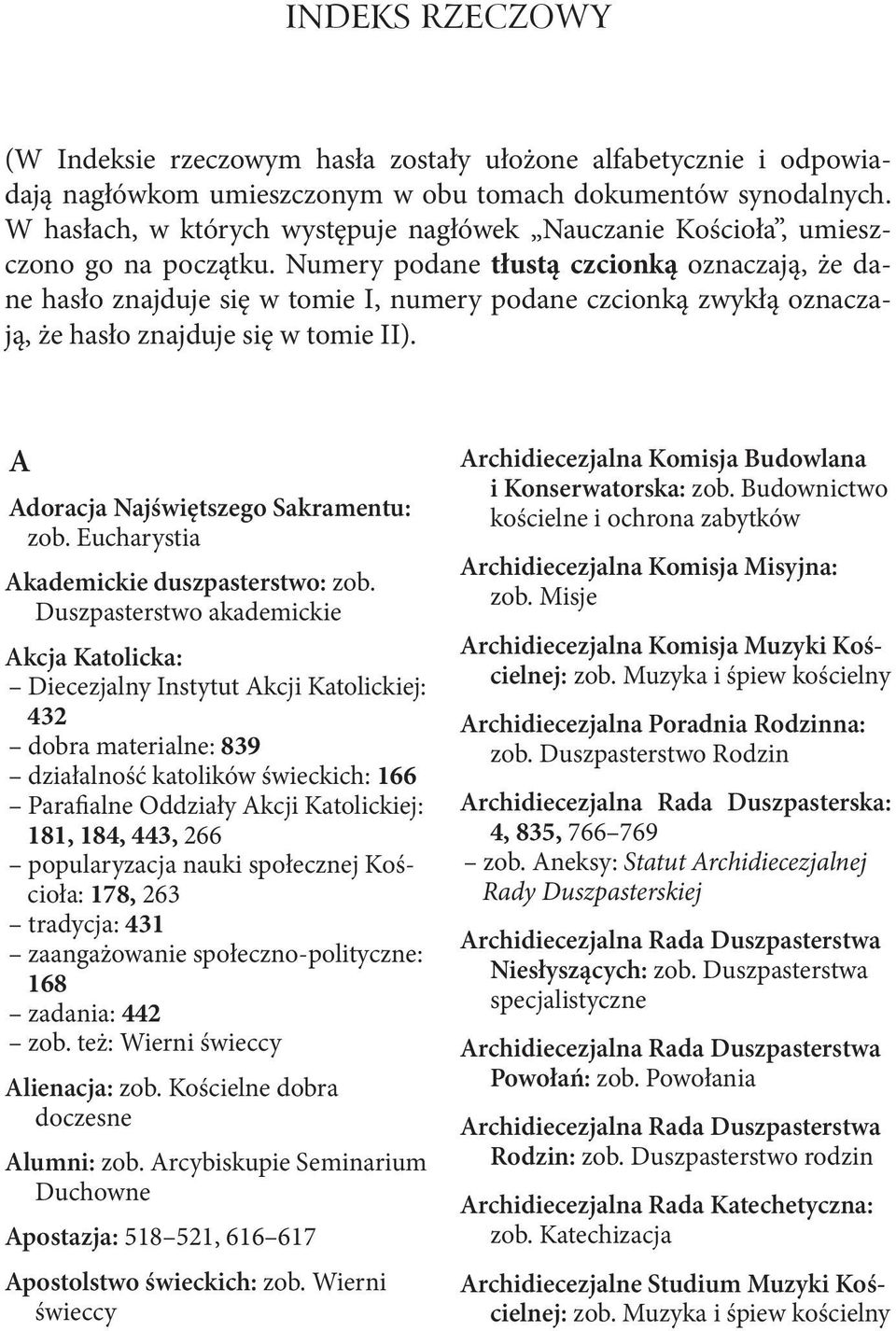 Numery podane tłustą czcionką oznaczają, że dane hasło znajduje się w tomie I, numery podane czcionką zwykłą oznaczają, że hasło znajduje się w tomie II). A Adoracja Najświętszego Sakramentu: zob.