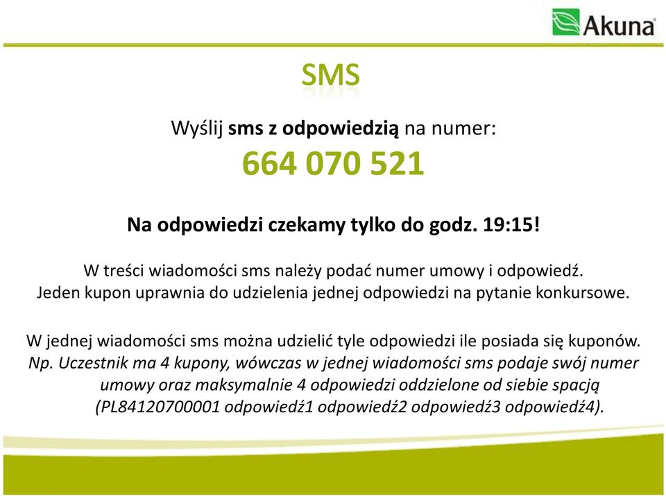 Jeden kupon uprawnia do udzielenia jednej odpowiedzi na pytanie konkursowe.