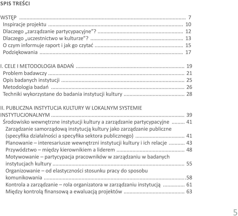 publiczna instytucja kultury w lokalnym systemie instytucjonalnym... 39 Środowisko wewnętrzne instytucji kultury a zarządzanie partycypacyjne.