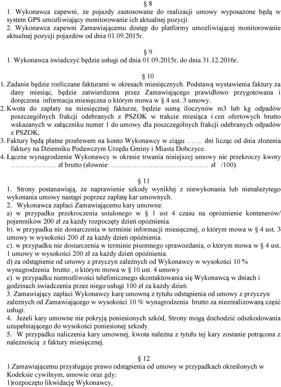 12.2016r. 10 1. Zadanie będzie rozliczane fakturami w okresach miesięcznych.