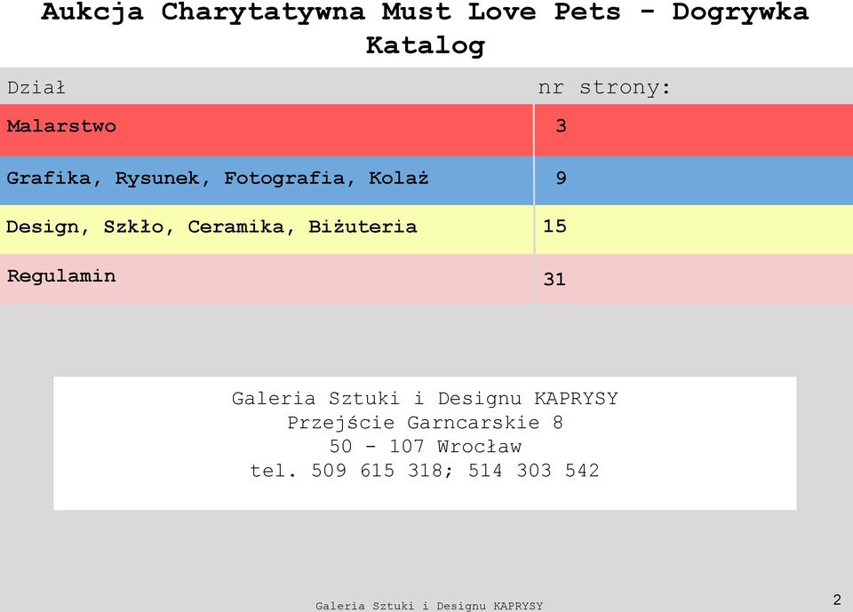 Designu KAPRYSY Przejście 8 godzinygarncarskie otwarcia: 50 - -107 Wrocław poniedziałek piątek: