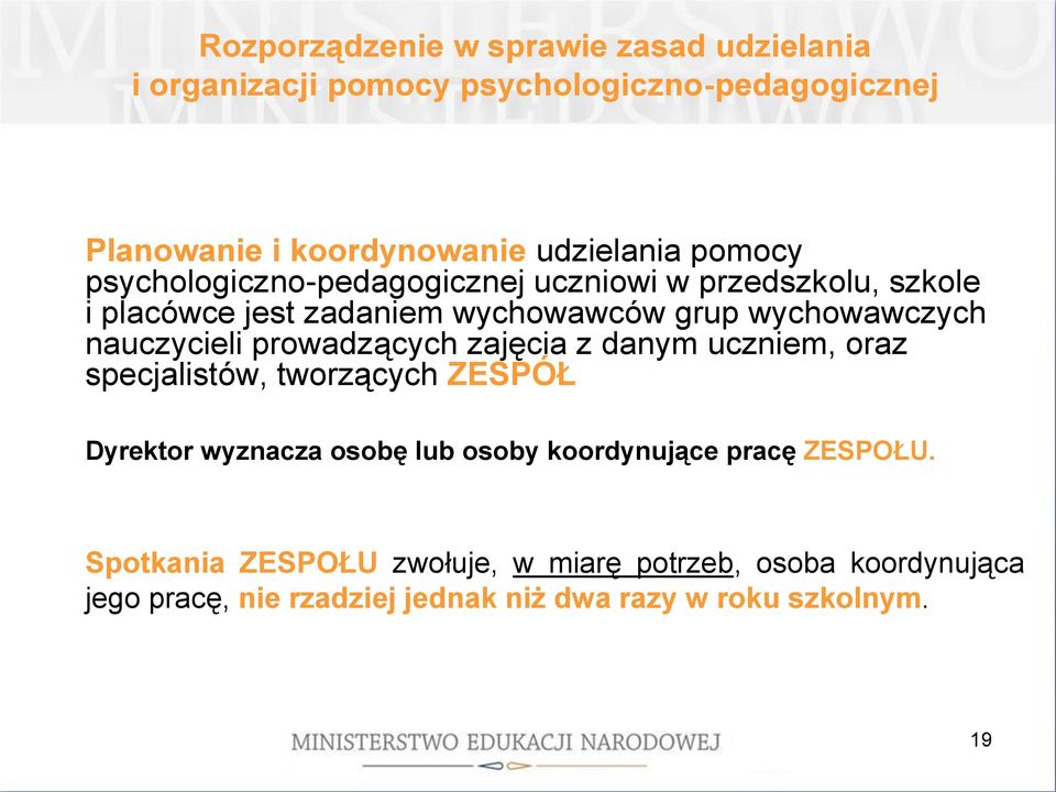 specjalistów, tworzących ZESPÓŁ Dyrektor wyznacza osobę lub osoby koordynujące pracę ZESPOŁU.