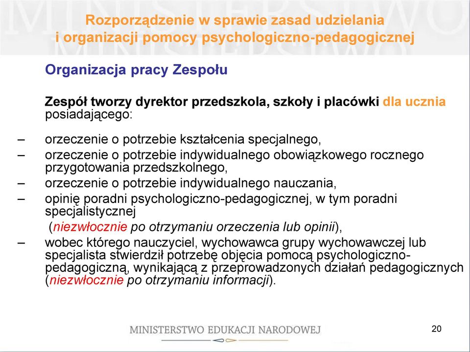 psychologiczno-pedagogicznej, w tym poradni specjalistycznej (niezwłocznie po otrzymaniu orzeczenia lub opinii), wobec którego nauczyciel, wychowawca grupy