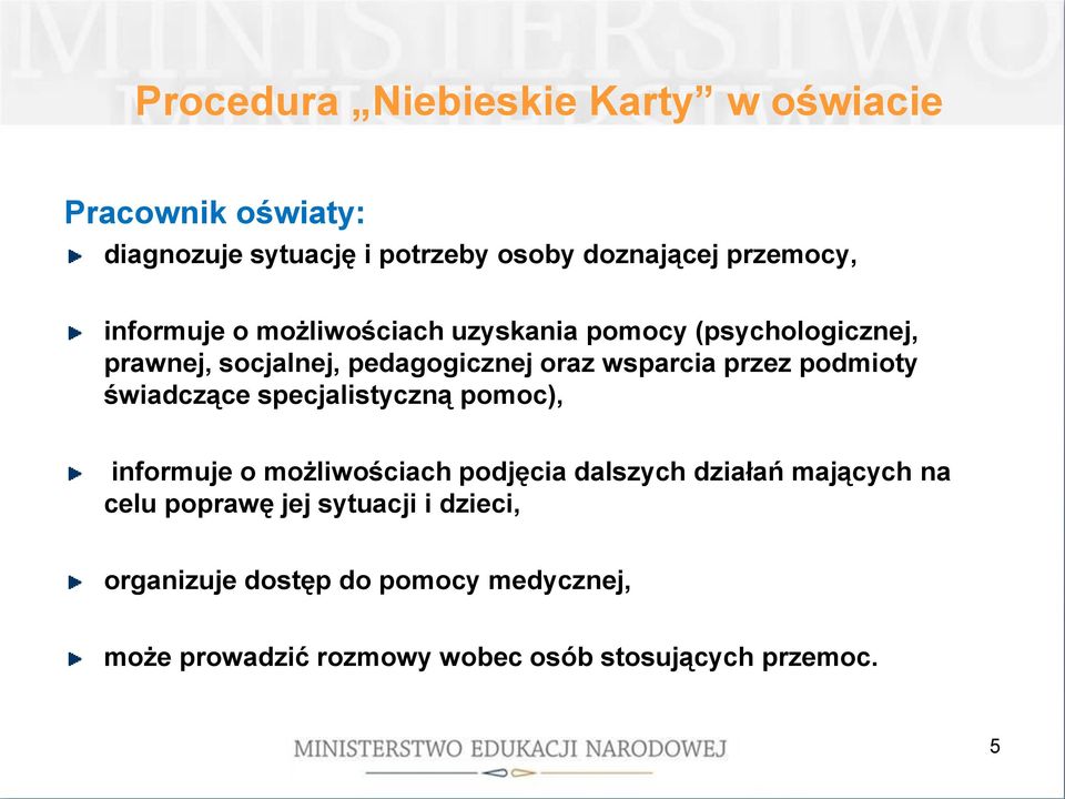 podmioty świadczące specjalistyczną pomoc), informuje o możliwościach podjęcia dalszych działań mających na celu