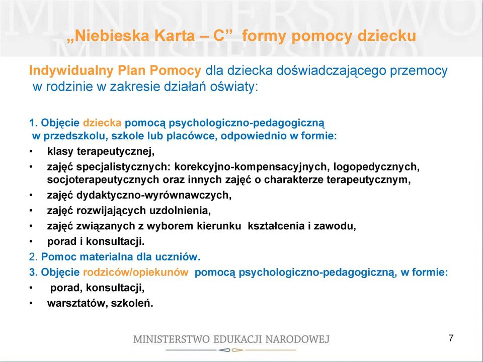 korekcyjno-kompensacyjnych, logopedycznych, socjoterapeutycznych oraz innych zajęć o charakterze terapeutycznym, zajęć dydaktyczno-wyrównawczych, zajęć rozwijających