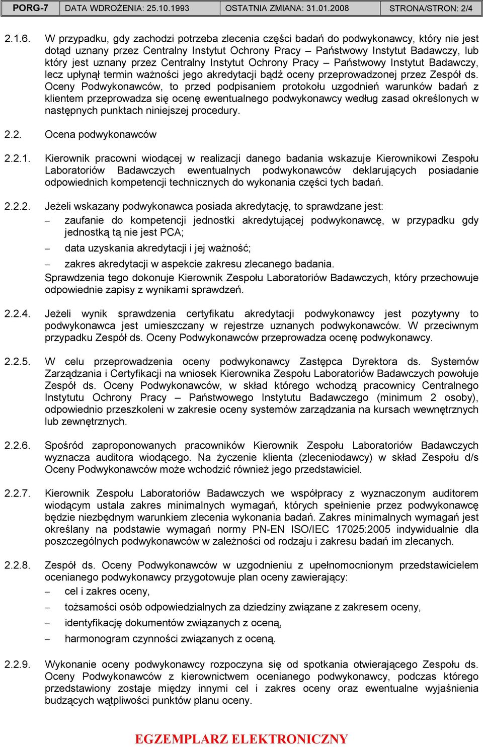 Centralny Instytut Ochrony Pracy Państwowy Instytut Badawczy, lecz upłynął termin waŝności jego akredytacji bądź oceny przeprowadzonej przez Zespół ds.