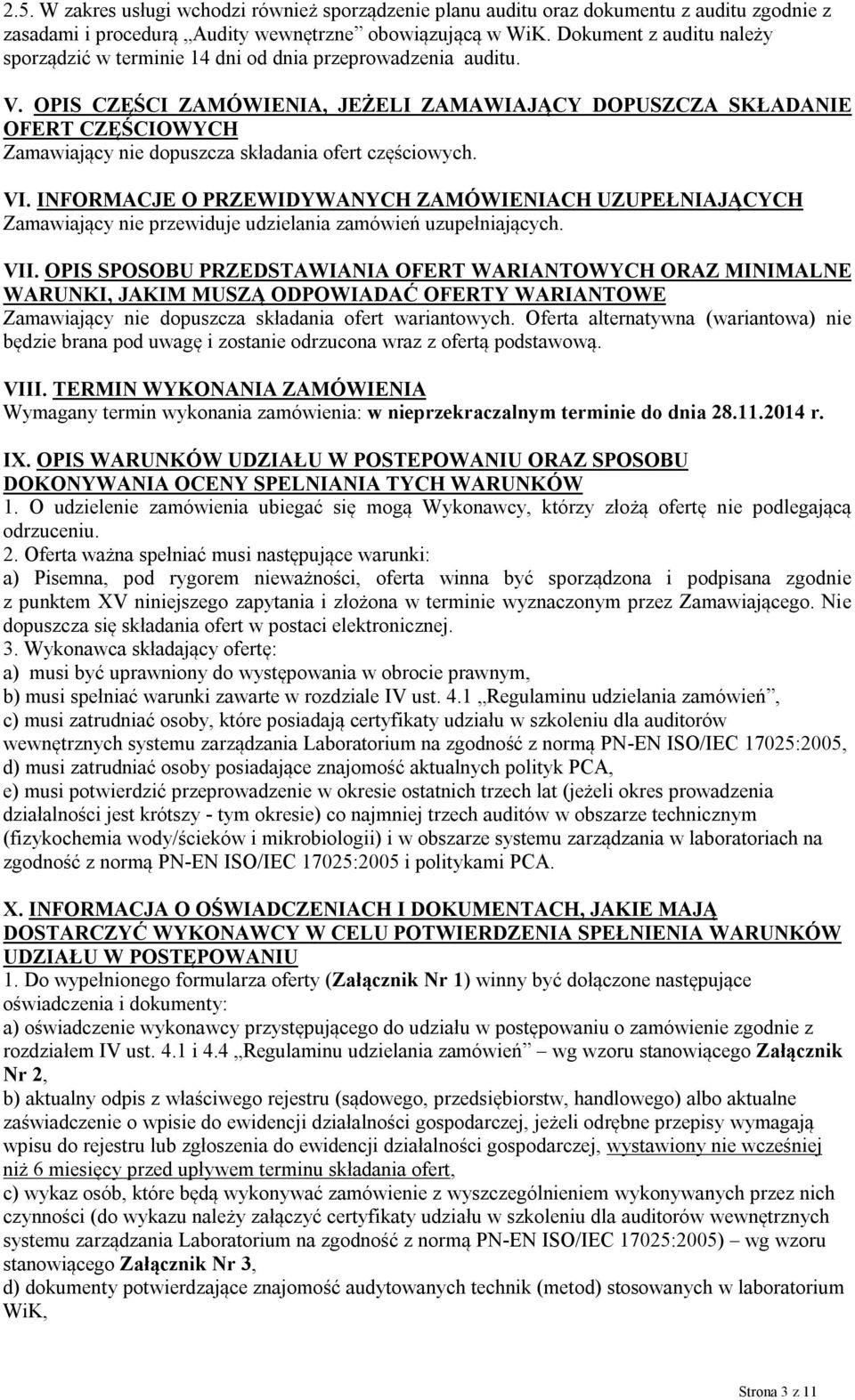 OPIS CZĘŚCI ZAMÓWIENIA, JEŻELI ZAMAWIAJĄCY DOPUSZCZA SKŁADANIE OFERT CZĘŚCIOWYCH Zamawiający nie dopuszcza składania ofert częściowych. VI.