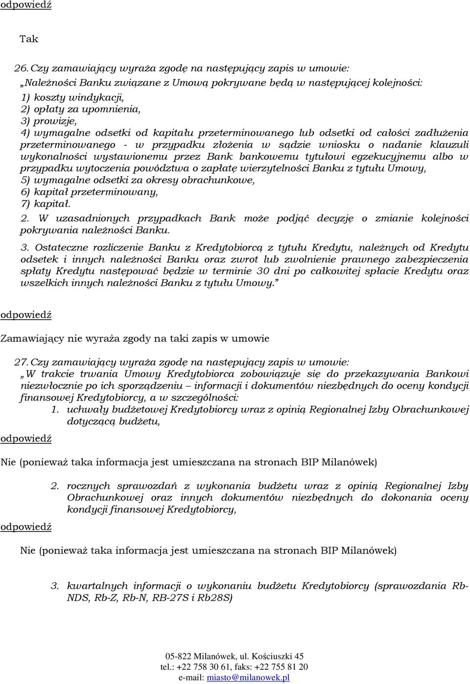 bankowemu tytułowi egzekucyjnemu albo w przypadku wytoczenia powództwa o zapłatę wierzytelności Banku z tytułu Umowy, 5) wymagalne odsetki za okresy obrachunkowe, 6) kapitał przeterminowany, 7)