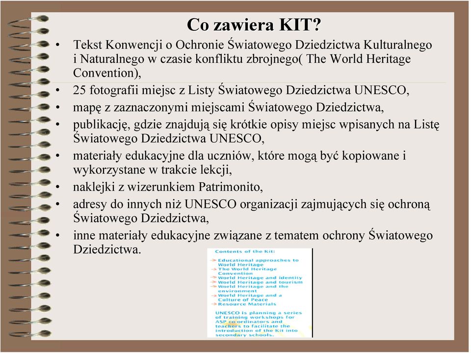 Światowego Dziedzictwa UNESCO, mapę z zaznaczonymi miejscami Światowego Dziedzictwa, publikację, gdzie znajdują się krótkie opisy miejsc wpisanych na Listę Światowego