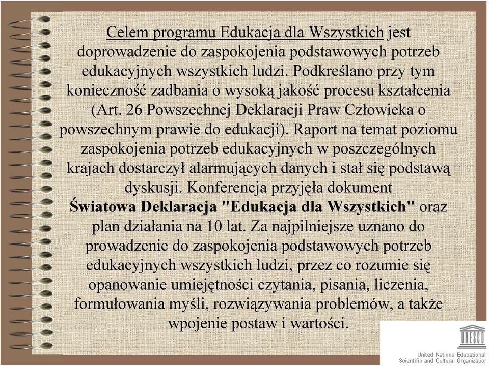 Raport na temat poziomu zaspokojenia potrzeb edukacyjnych w poszczególnych krajach dostarczył alarmujących danych i stał się podstawą dyskusji.