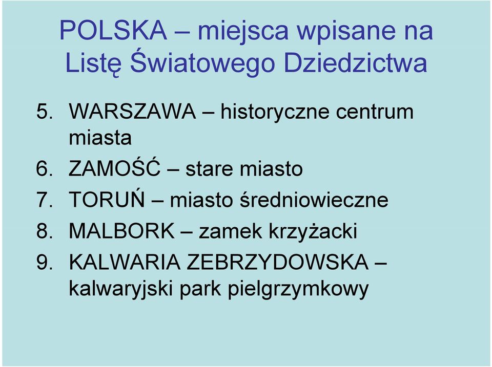 ZAMOŚĆ stare miasto 7. TORUŃ miasto średniowieczne 8.