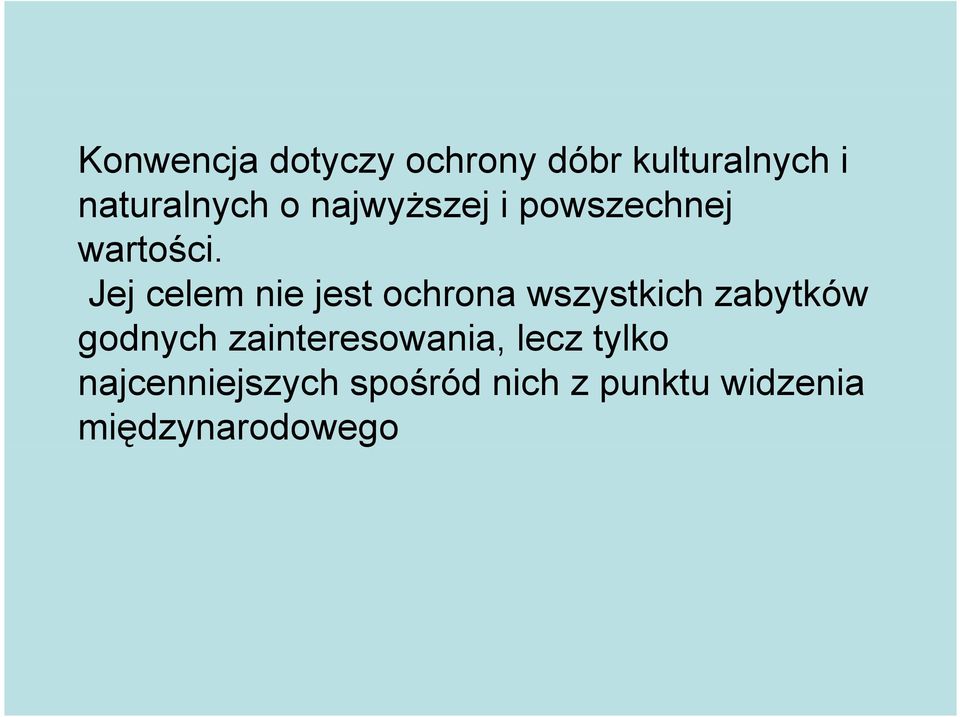 Jej celem nie jest ochrona wszystkich zabytków godnych