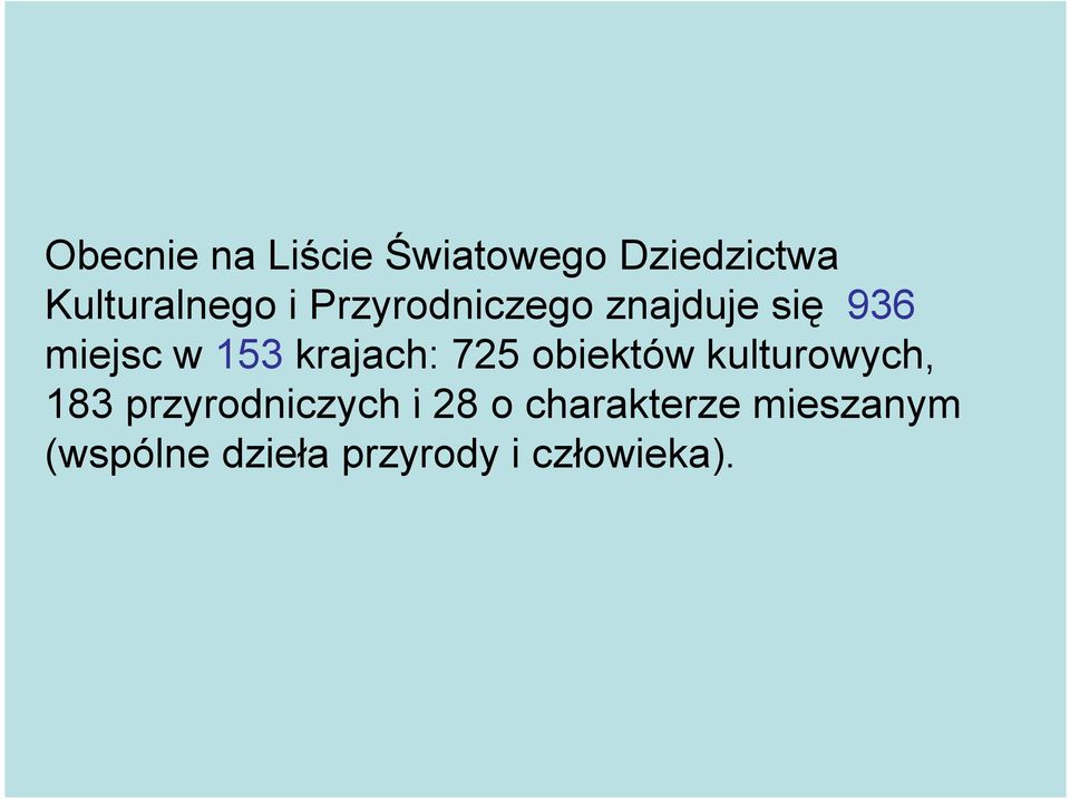 725 obiektów kulturowych, 183 przyrodniczych i 28 o