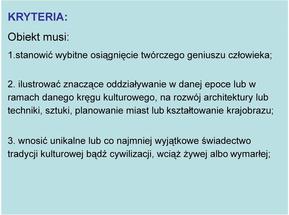 rozwój architektury lub techniki, sztuki, planowanie miast lubkształtowanie krajobrazu; 3.