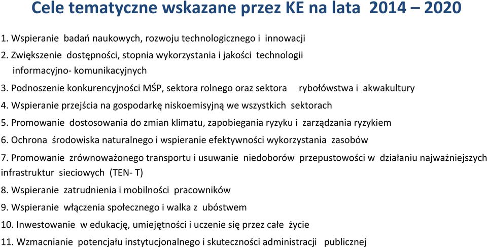 Wspieranie przejścia na gospodarkę niskoemisyjną we wszystkich sektorach 5. Promowanie dostosowania do zmian klimatu, zapobiegania ryzyku i zarządzania ryzykiem 6.