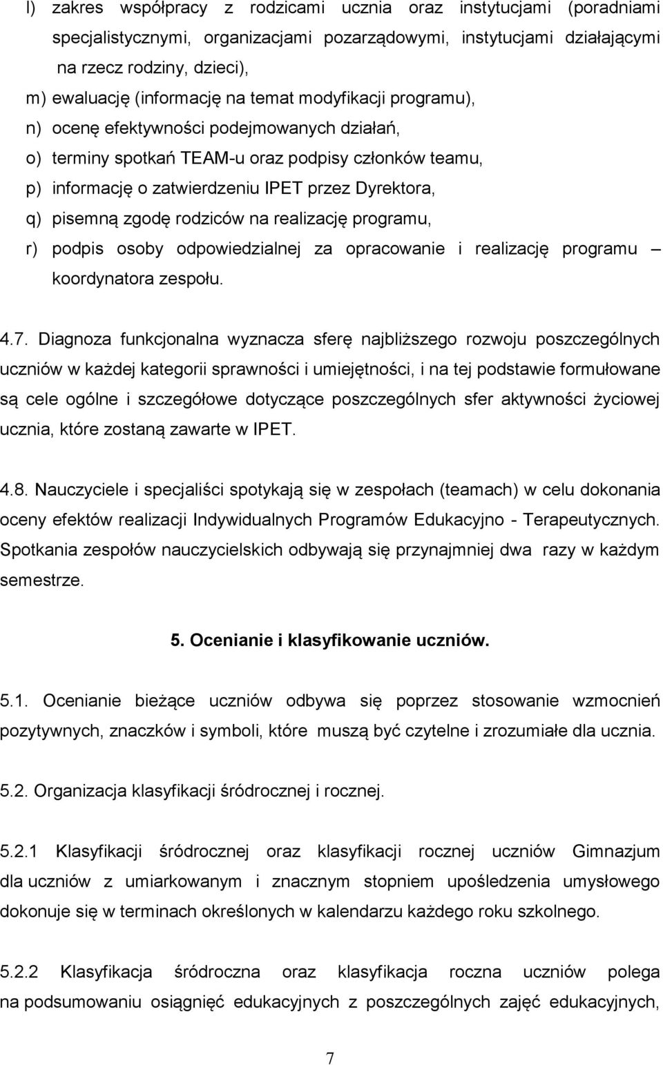 rodziców na realizację programu, r) podpis osoby odpowiedzialnej za opracowanie i realizację programu koordynatora zespołu. 4.7.