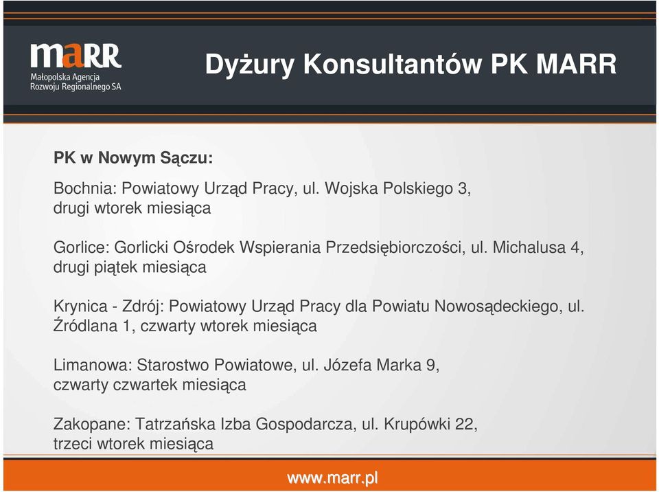 Michalusa 4, drugi piątek miesiąca Krynica - Zdrój: Powiatowy Urząd Pracy dla Powiatu Nowosądeckiego, ul.