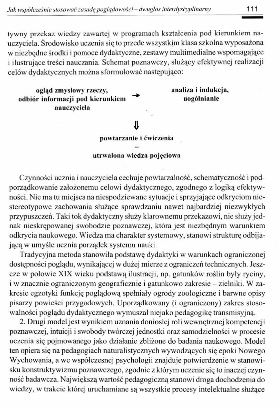 Schemat poznawczy, służący efektywnej realizacji celów dydaktycznych można sformułować następująco: ogląd zm ysłowy rzeczy,.