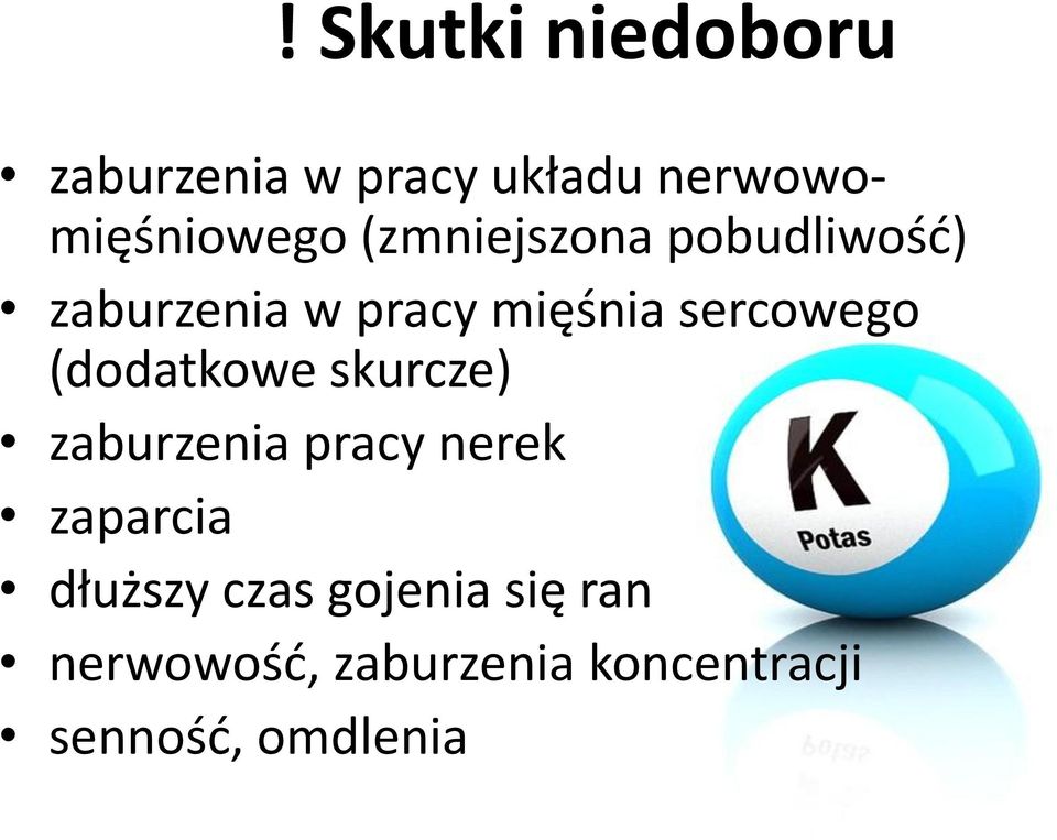 (dodatkowe skurcze) zaburzenia pracy nerek zaparcia dłuższy czas