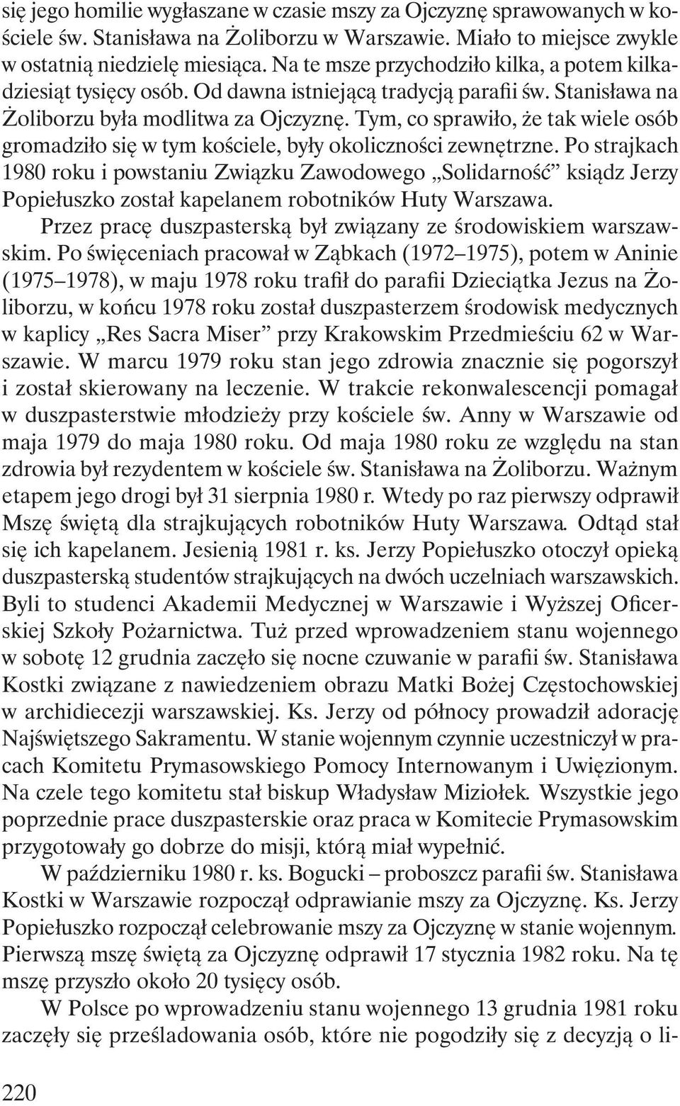 Tym, co sprawiło, że tak wiele osób gromadziło się w tym kościele, były okoliczności zewnętrzne.