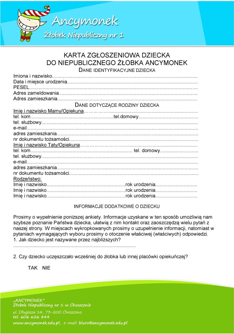 .. tel. kom... tel. domowy... tel. służbowy... e-mail. adres zamieszkania... nr dokumentu tożsamości... Rodzeństwo: INFORMACJE DODATKOWE O DZIECKU Prosimy o wypełnienie poniższej ankiety.