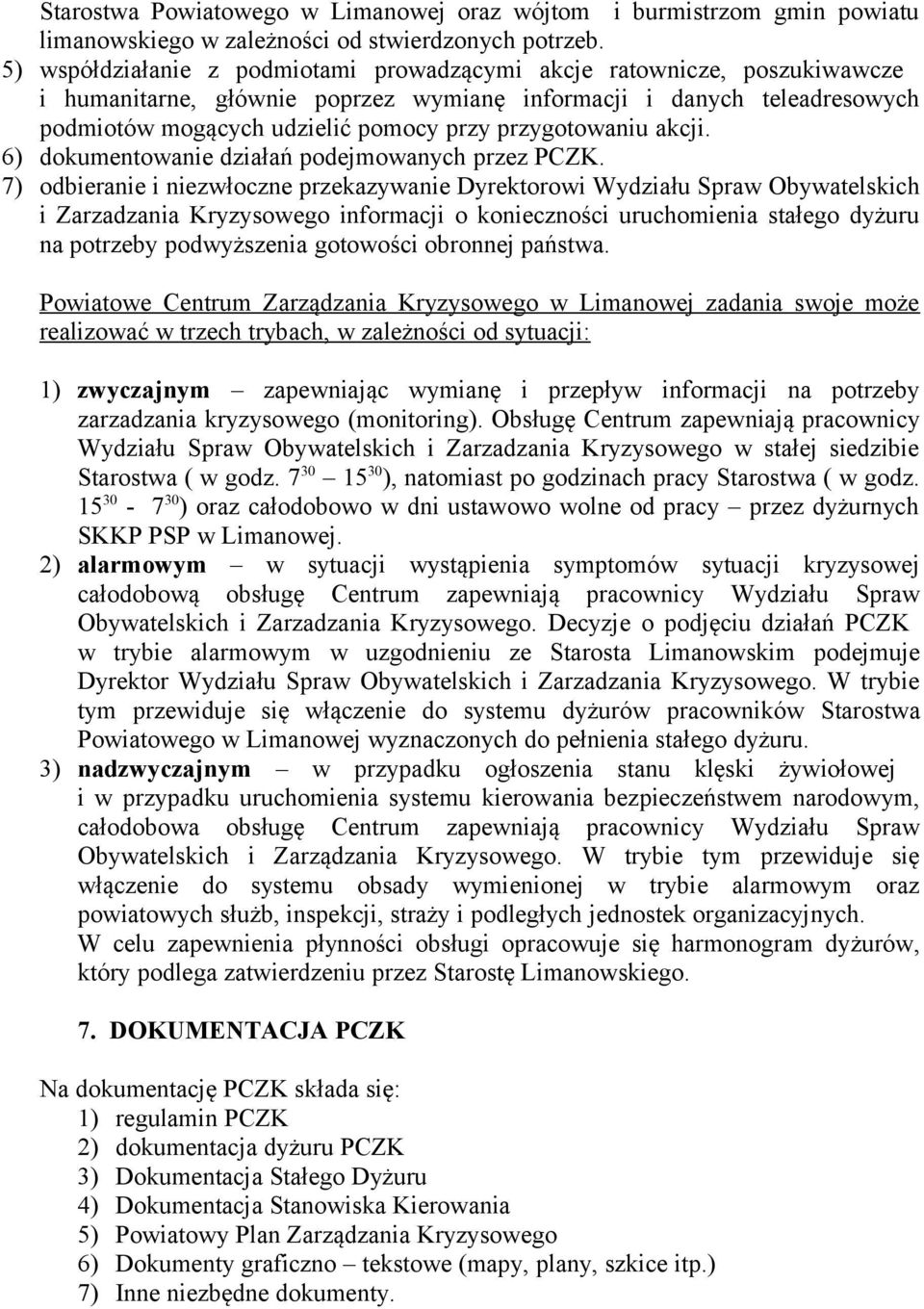 przygotowaniu akcji. 6) dokumentowanie działań podejmowanych przez PCZK.