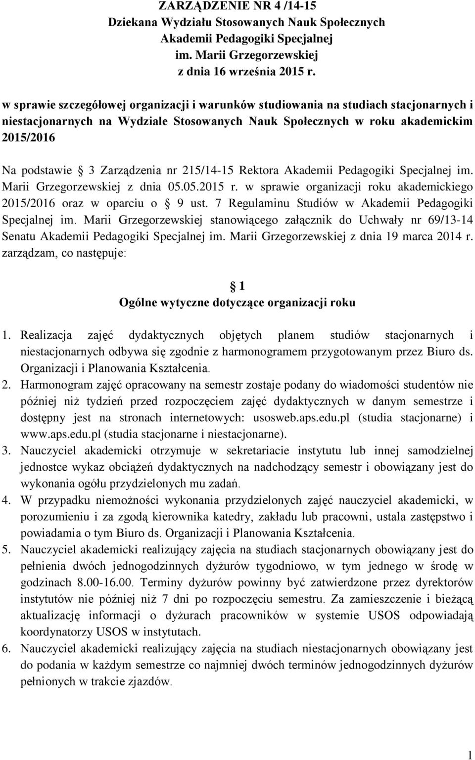 nr 215/14-15 Rektora Akademii Pedagogiki Specjalnej im. Marii Grzegorzewskiej z dnia 05.05.2015 r. w sprawie organizacji roku akademickiego 2015/2016 oraz w oparciu o 9 ust.