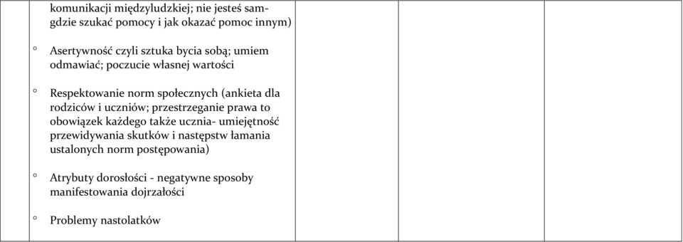 uczniów; przestrzeganie prawa to obowiązek każdego także ucznia- umiejętność przewidywania skutków i następstw