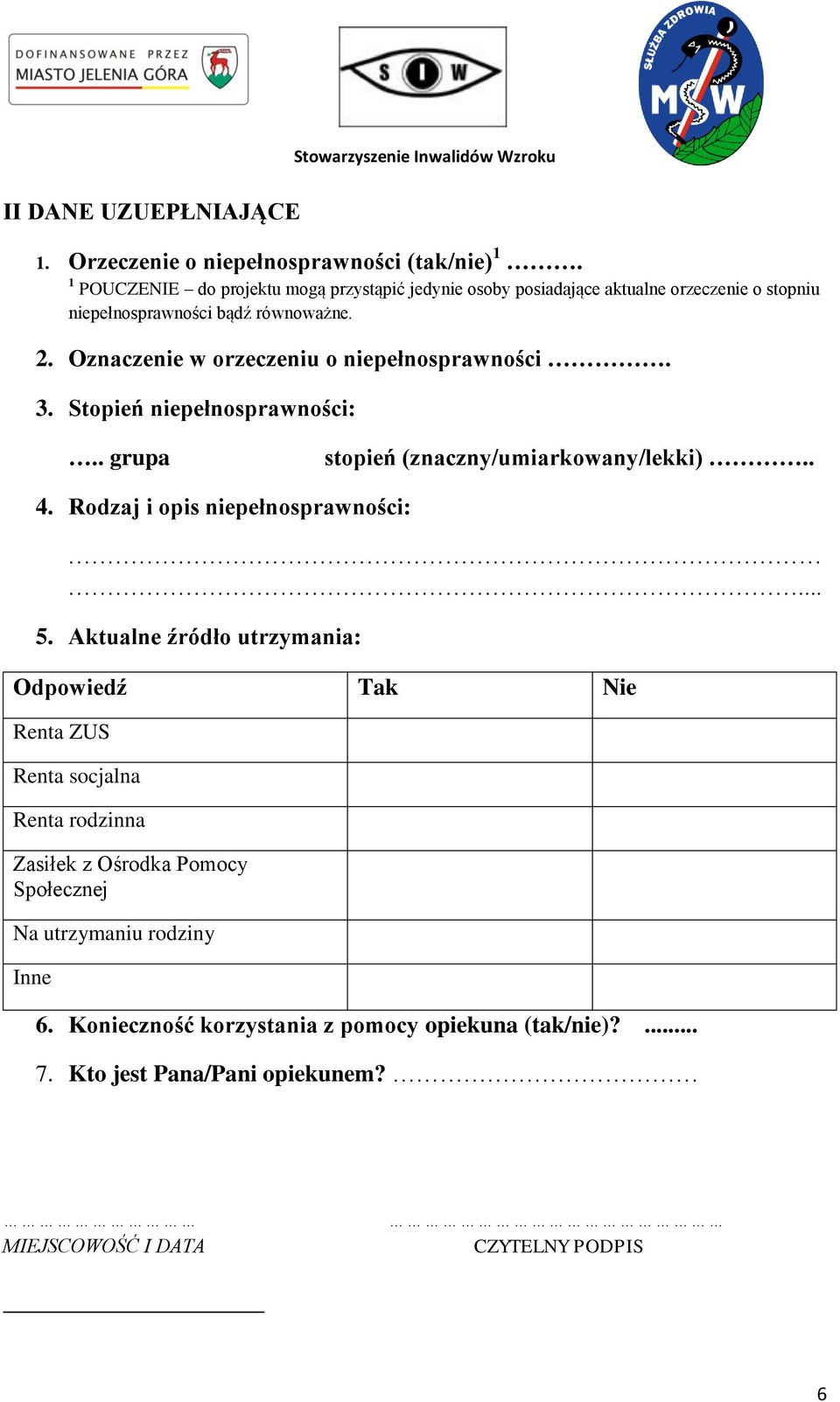 Oznaczenie w orzeczeniu o niepełnosprawności. 3. Stopień niepełnosprawności:.. grupa stopień (znaczny/umiarkowany/lekki).. 4. Rodzaj i opis niepełnosprawności:.