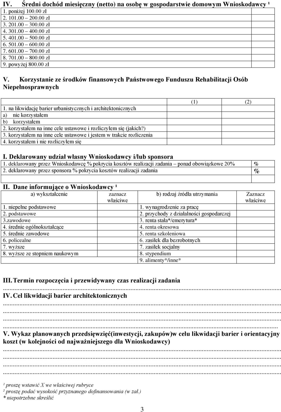 na likwidację barier urbanistycznych i architektonicznych a) nie korzystałem b) korzystałem 2. korzystałem na inne cele ustawowe i rozliczyłem się (jakich?) 3.