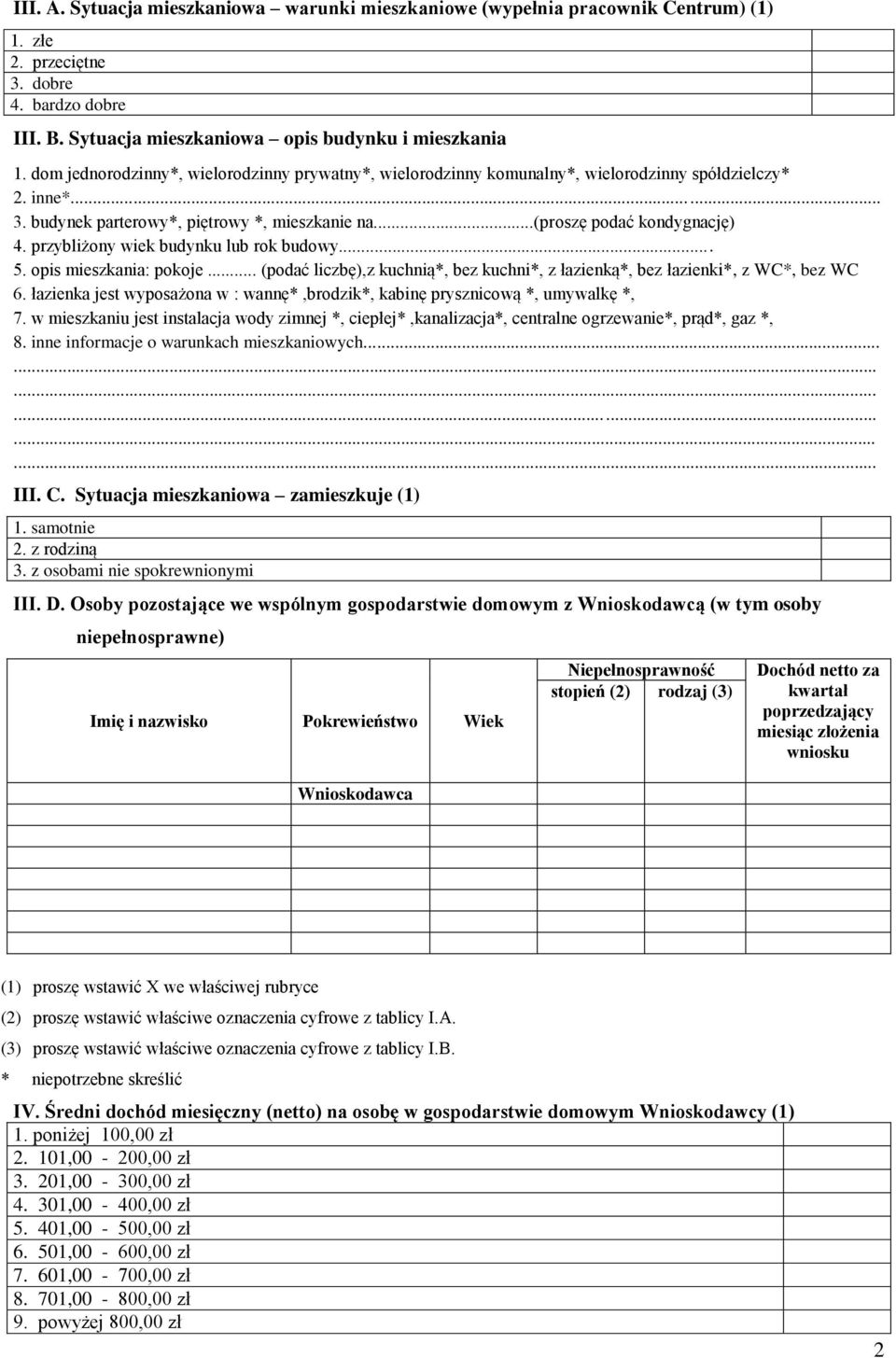 przybliżony wiek budynku lub rok budowy... 5. opis mieszkania: pokoje... (podać liczbę),z kuchnią*, bez kuchni*, z łazienką*, bez łazienki*, z WC*, bez WC 6.