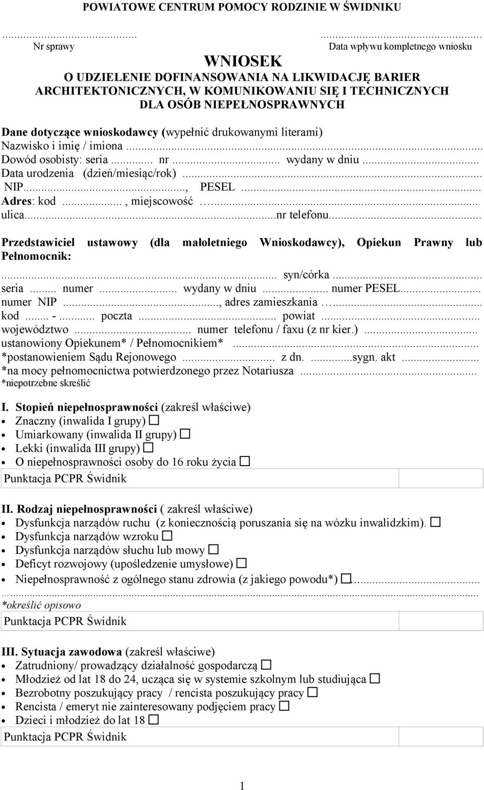 dotyczące wnioskodawcy (wypełnić drukowanymi literami) Nazwisko i imię / imiona... Dowód osobisty: seria... nr... wydany w dniu... Data urodzenia (dzień/miesiąc/rok)... NIP..., PESEL... Adres: kod.